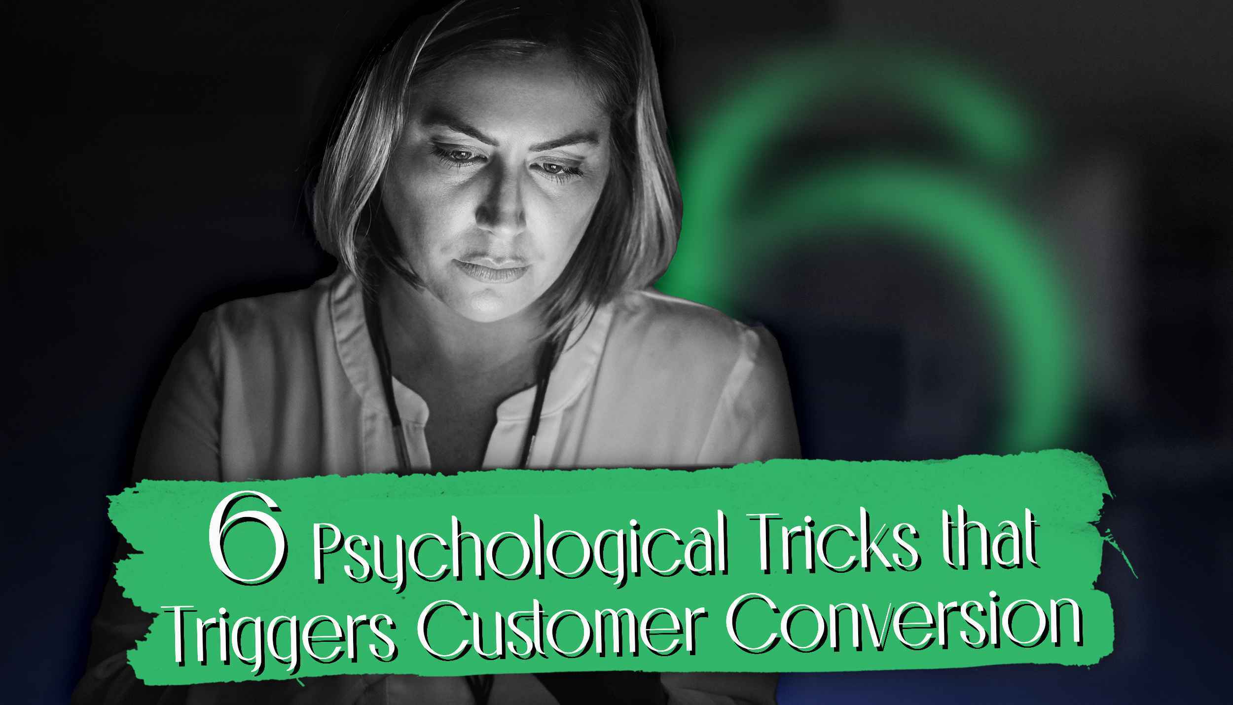 6 Psychological Principles to turn Visitors into Customers